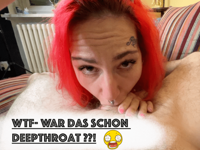 War das schon Deepthroat ?!