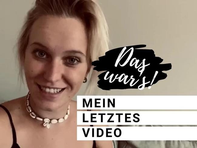 MEIN LETZTES VIDEO!