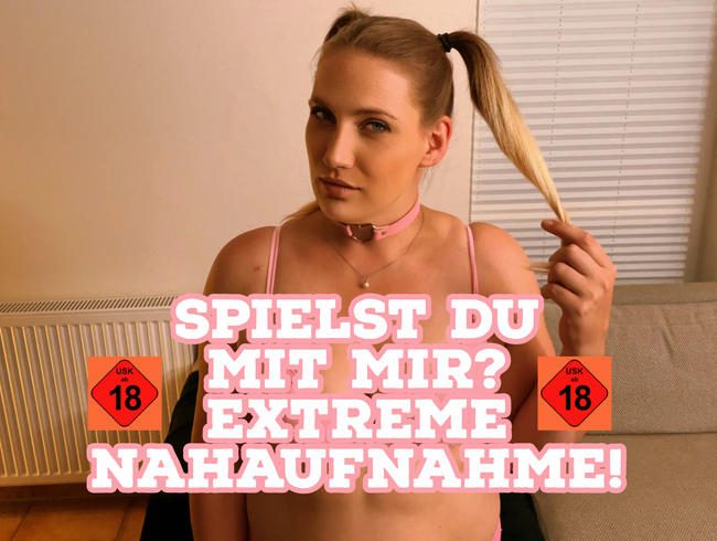 Spielst du mit mir? Extreme Nahaufnahme!