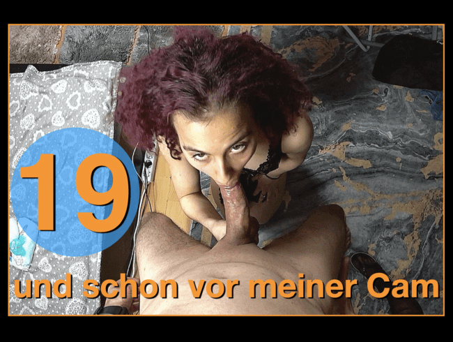 19 - und schon vor meiner Cam