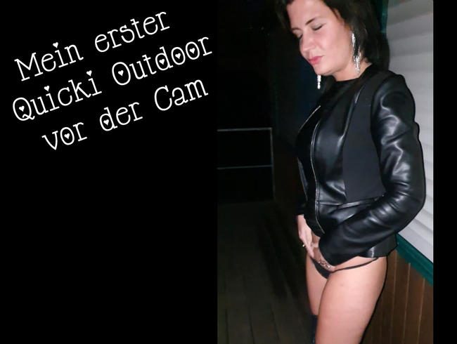 Mein erster Quicki Outdoor vor der Cam.