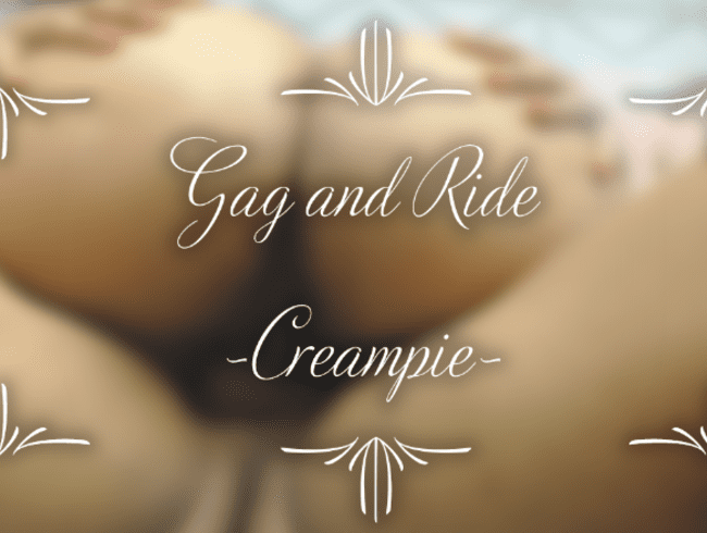 GAG UND REIT CREAMPIE