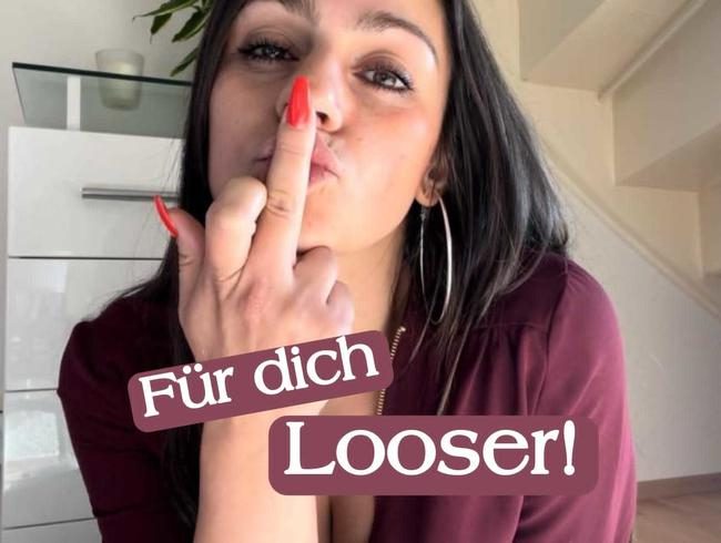 Für dich LOOSER