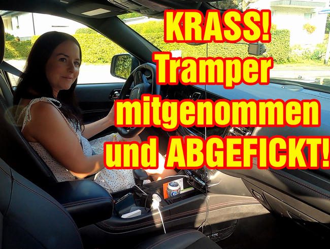 KRASS! Tramper mitgenommen und abgefickt!