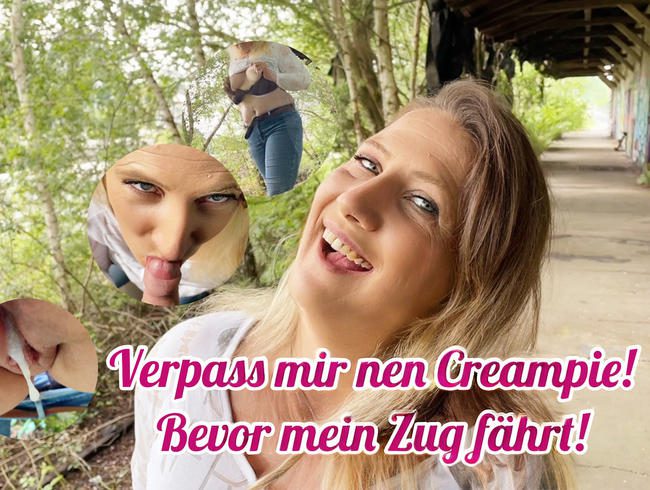 Verpass mir nen Creampie! Bevor mein Zug fährt!