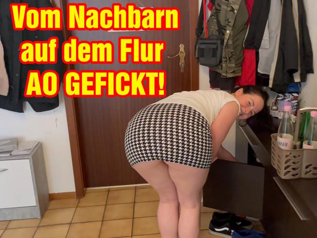 Vom Nachbarn auf dem Flur AO weggefickt!