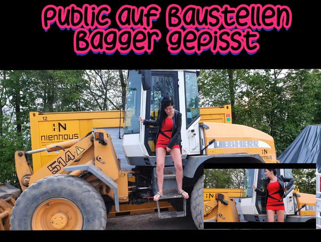 Public auf Baustellen Bagger gepisst