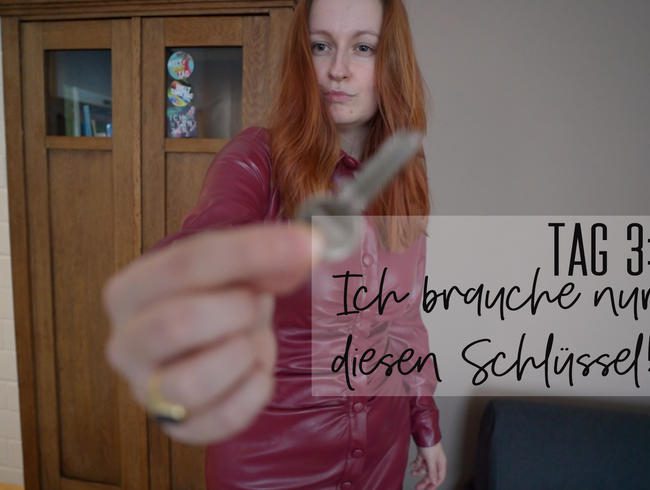 Tag 3: Ich brauche nur diesen Schlüssel!