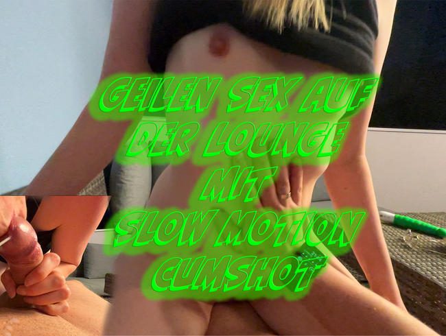 Geiler Sex auf der Lounge mit Slow Motion Cumshot