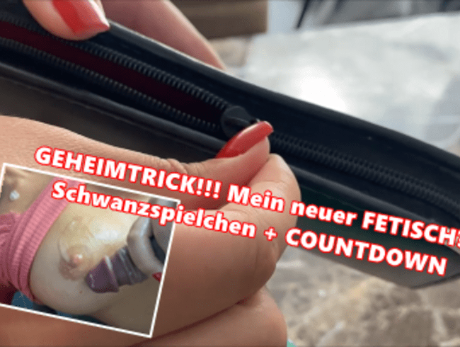 GEHEIMTRICK!!! Mein neuer FETISCH?? Schwanzspielchen + COUNTDOWN