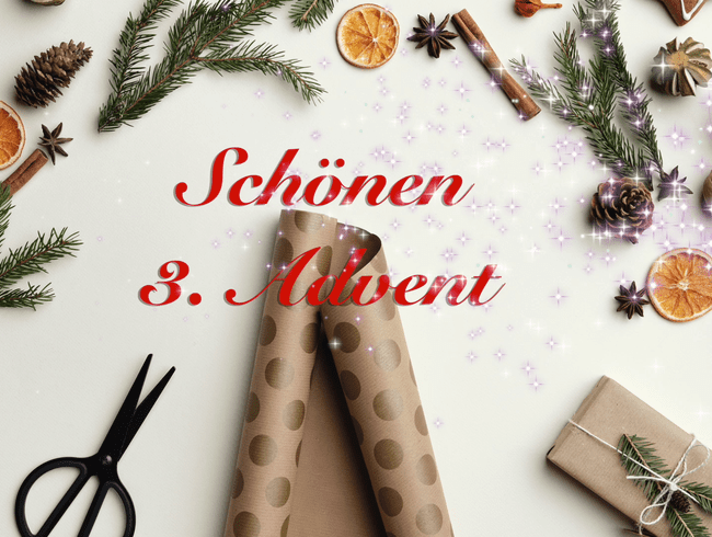 Schönen 3. Advent dir mein geiler