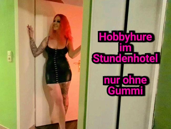 100% AMATEUR HOBBYHURE im STUNDENHOTEL!! NUR OHNE GUMMI