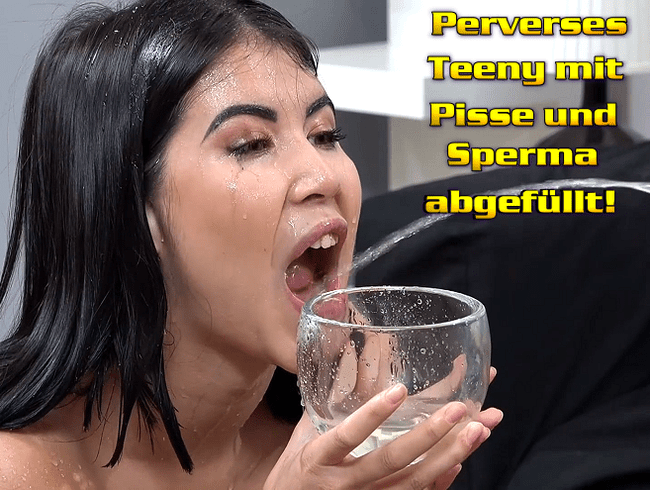 Perverses Teeny mit Pisse und Sperma abgefüllt!!