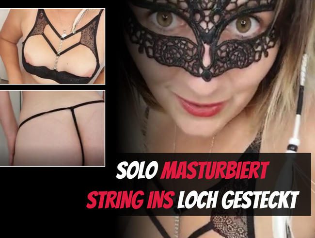 Solo - String tief in die Spalte!