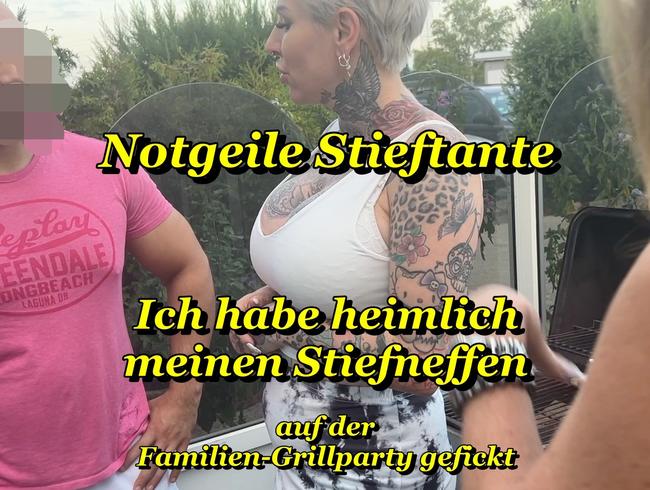 Notgeile Stieftante! Ich habe heimlich meinen Stiefneffen auf der Familien-Grillparty gefickt