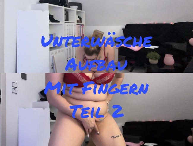 Unterwäsche Aufbau + fingern Teil 2