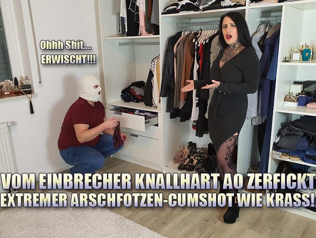 Vom Einbrecher knallhart AO Zerfickt! Extremer Arschfotzen-Cumshot wie KRASS!