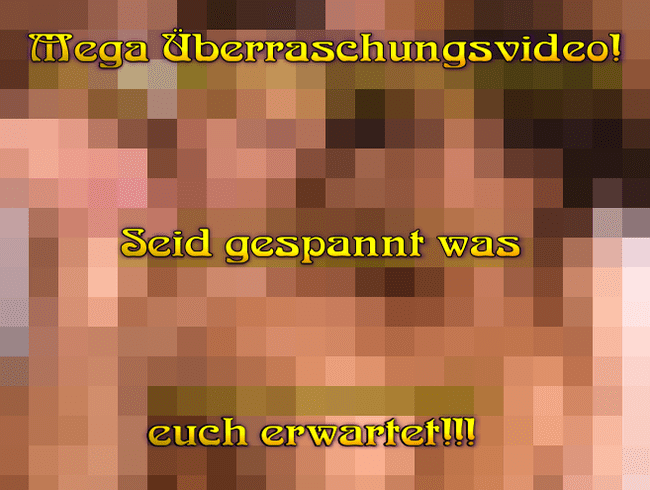 Mega Überraschungsvideo! Seid gespannt was euch erwartet!!!