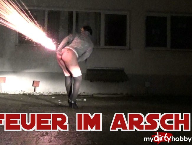 Feuer im Arsch