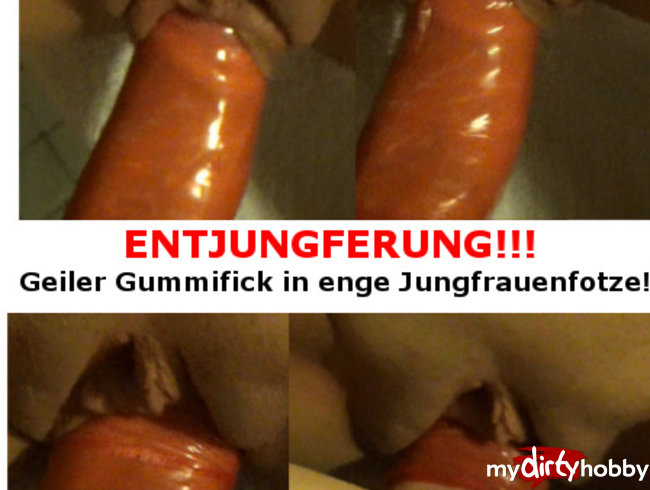 ENTJUNGFERUNG!!! Geiler Gummifick in enge Jungfrauenfotze!