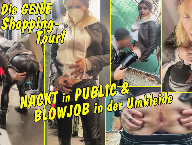 Die geile Shopping-Tour!! Nackt im Laden und in Public & Blowjob in der Umkleide!