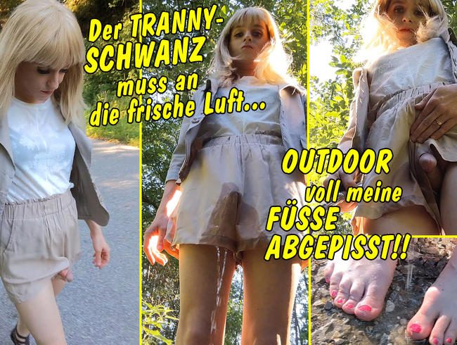 Der Tranny-Schwanz muss an die frische Luft! Outdoor voll meine Füße abgepisst!