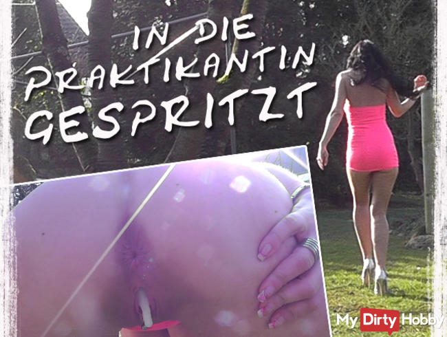 in die Praktikatin GESPRITZT