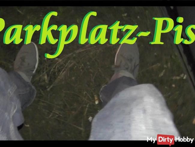 geiler Parkplatz Piss