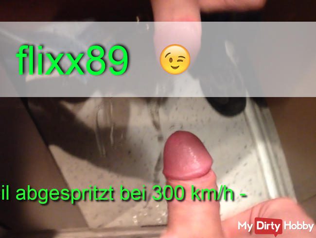 Geil abgespritzt bei 300km/h