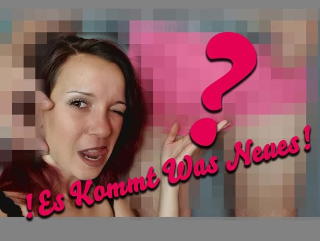 !Es Kommt Was Neues!