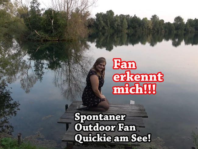 Fan erkennt mich!!! Spontaner Outdoor Fan Quickie am See!