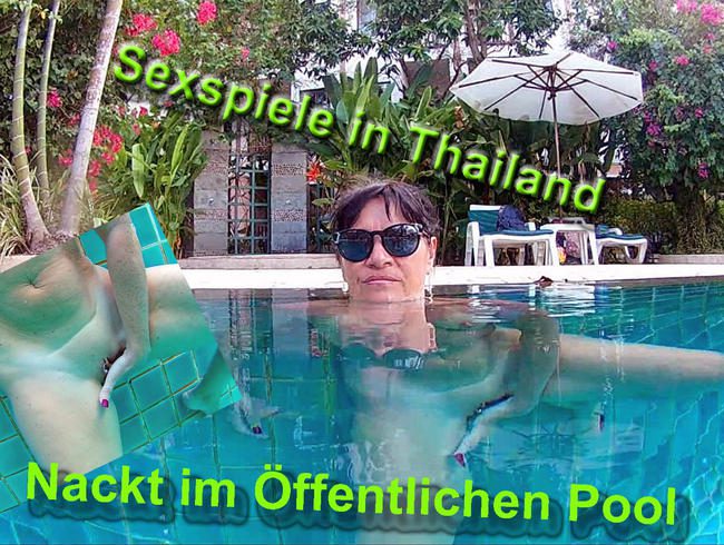 Selbstbefriedigung-Nackt-im Pool in Thailand in der Öffentlichkeit… !!