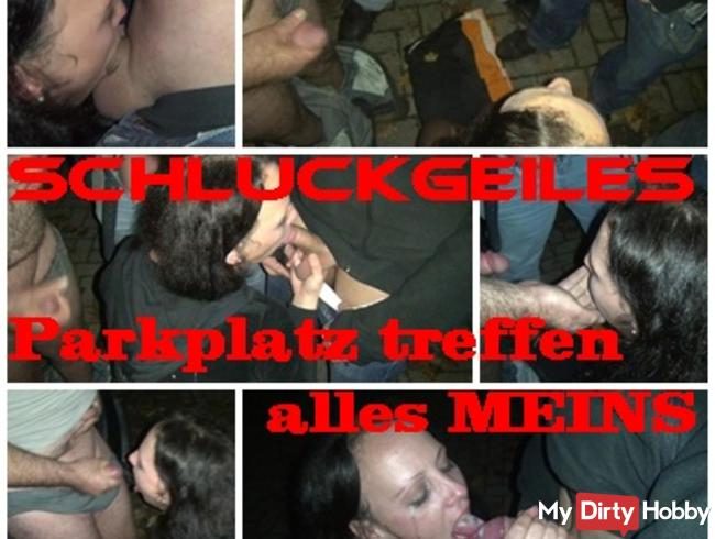 SCHLUCKGEILES Parkplatz treffen- alles MEINS