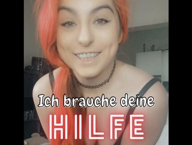 Ich brauch deine Hilfe!