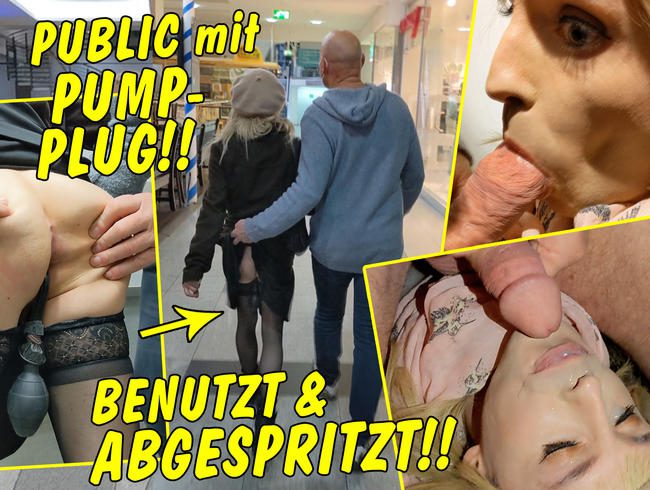 Public mit Pump Plug!! Beim Shoppen aufgepumpt, in den Mund gefickt und abgespritzt!!