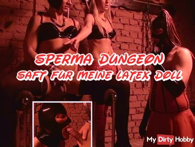 Sperma Dungeon - Saft für meine Latex Doll