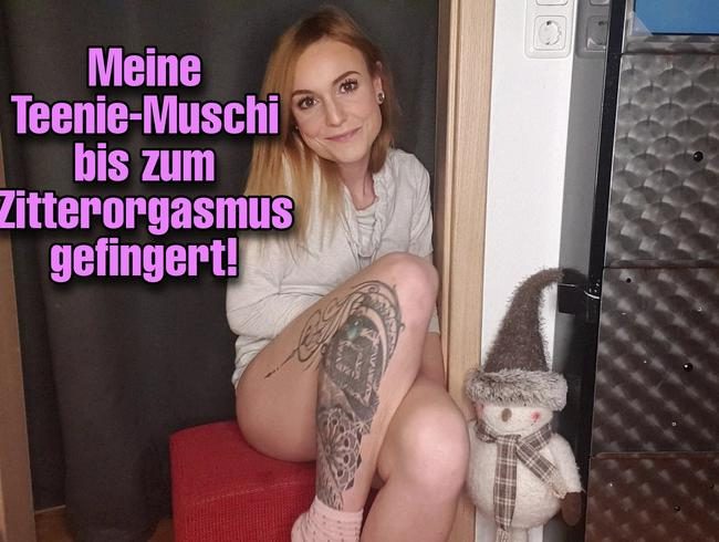 Meine Teenie-Muschi bis zum Zitter-Orgasmus gefingert.