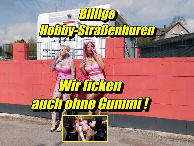 Billige Hobby Straßenhuren wir ficken auch ihne Gummi !