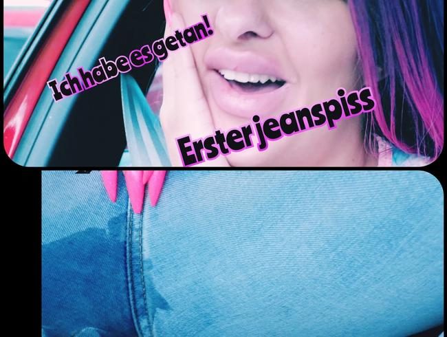 Ich habe es getan erster Jeanspiss!