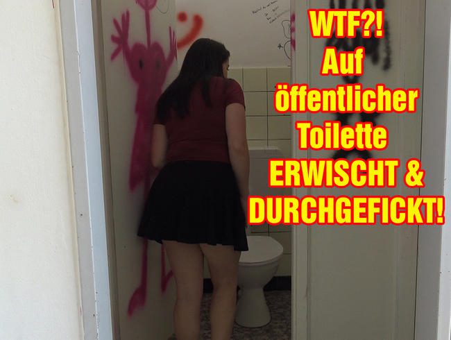 WTF?! Auf öffentlicher Toilette erwischt und durchgefickt!