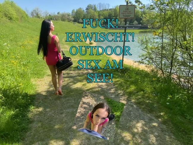 Fuck! Erwischt! Outdoor Sex am See!